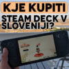 Kako do svojega Steam Deck v Sloveniji